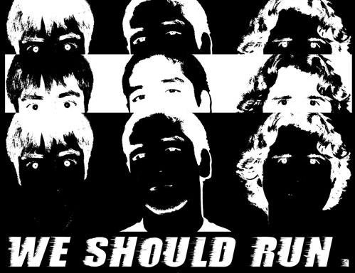 WE SHOULD RUN/NO METAPHOR